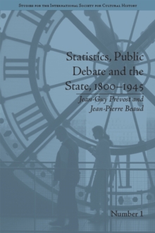 Statistics, Public Debate and the State, 1800-1945 : A Social, Political and Intellectual History of Numbers