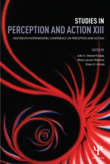 Studies in Perception and Action XIII : Eighteenth International Conference on Perception and Action