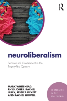 Neuroliberalism : Behavioural Government in the Twenty-First Century