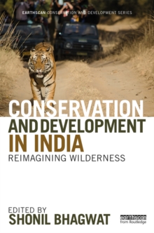 Conservation and Development in India : Reimagining Wilderness