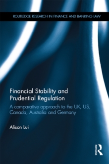 Financial Stability and Prudential Regulation : A Comparative Approach to the UK, US, Canada, Australia and Germany