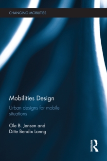 Mobilities Design : Urban Designs for Mobile Situations