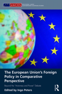 The European Union's Foreign Policy in Comparative Perspective : Beyond the “Actorness and Power” Debate