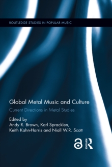 Global Metal Music and Culture : Current Directions in Metal Studies