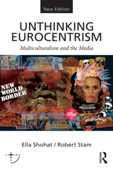 Unthinking Eurocentrism : Multiculturalism and the Media