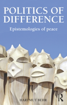 Politics of Difference : Epistemologies of Peace