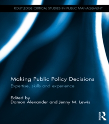 Making Public Policy Decisions : Expertise, skills and experience