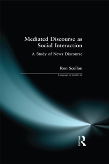 Mediated Discourse as Social Interaction : A Study of News Discourse