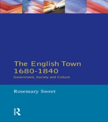 The English Town, 1680-1840 : Government, Society and Culture