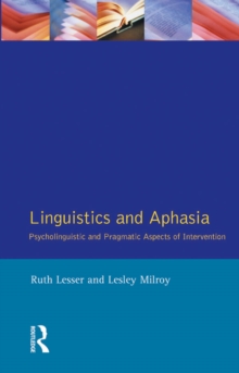 Linguistics and Aphasia : Psycholinguistic and Pragmatic Aspects of Intervention