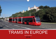 Trams in Europe 2018 : Modern tram vehicles in various European cities, Calendar Book Trams in Europe 2018 : Modern tram vehicles in various European cities, Calendar Book