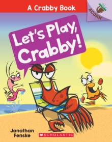 Let's Play, Crabby!: An Acorn Book (A Crabby Book #2), Paperback Book Let's Play, Crabby!: An Acorn Book (A Crabby Book #2), Paperback Book