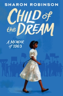 Child of the Dream (A Memoir of 1963), Hardback Book Child of the Dream (A Memoir of 1963), Hardback Book