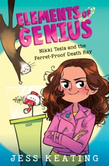Nikki Tesla and the Ferret-Proof Death Ray (Elements of Genius #1), Hardback Book Nikki Tesla and the Ferret-Proof Death Ray (Elements of Genius #1), Hardback Book