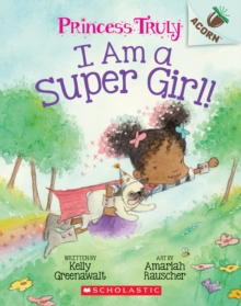 I Am a Super Girl!: An Acorn Book (Princess Truly #1), Paperback Book I Am a Super Girl!: An Acorn Book (Princess Truly #1), Paperback Book