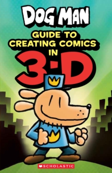 Dog Man: Guide to Creating Comics in 3-D, Mixed media product Book Dog Man: Guide to Creating Comics in 3-D, Mixed media product Book