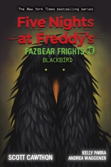 Blackbird (Five Nights at Freddy's: Fazbear Frights #6), Paperback / softback Book Blackbird (Five Nights at Freddy's: Fazbear Frights #6), Paperback / softback Book