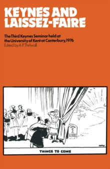 Keynes and Laissez-Faire : The Third Keynes Seminar held at the University of Kent at Canterbury 1976