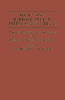 Policy and Performance in International Trade : Papers of the Sixth Annual Conference of the IES Study Group