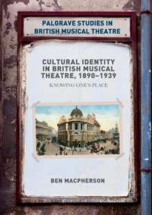 Cultural Identity in British Musical Theatre, 1890–1939 : Knowing One’s Place