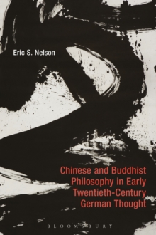 Chinese and Buddhist Philosophy in Early Twentieth-Century German Thought, Hardback Book Chinese and Buddhist Philosophy in Early Twentieth-Century German Thought, Hardback Book