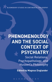 Phenomenology and the Social Context of Psychiatry : Social Relations, Psychopathology, and Husserl's Philosophy