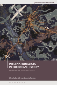 Internationalists in European History : Rethinking the Twentieth Century