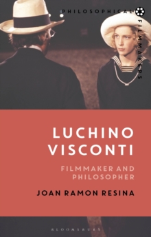 Luchino Visconti : Filmmaker and Philosopher