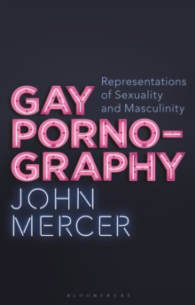 Gay Pornography : Representations of Sexuality and Masculinity