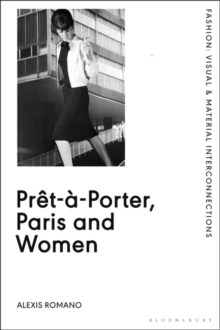 Pret-a-Porter, Paris and Women : A Cultural Study of French Readymade Fashion, 1945-68