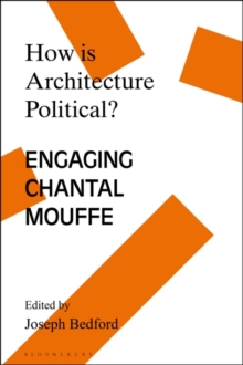 How is Architecture Political? : Engaging Chantal Mouffe