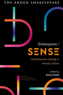 Shakespeare / Sense : Contemporary Readings in Sensory Culture