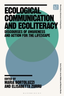 Ecological Communication and Ecoliteracy : Discourses of Awareness and Action for the Lifescape