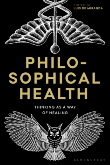 Philosophical Health : Thinking as a Way of Healing