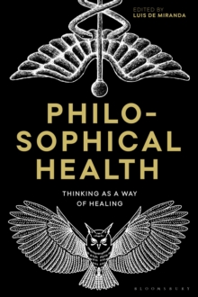 Philosophical Health : Thinking as a Way of Healing
