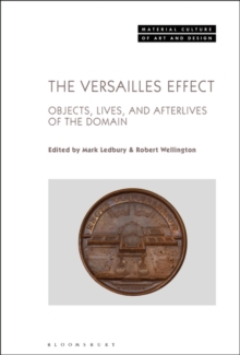 The Versailles Effect : Objects, Lives, and Afterlives of the Domaine