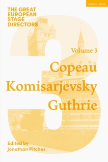 The Great European Stage Directors Volume 3 : Copeau, Komisarjevsky, Guthrie
