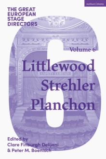 The Great European Stage Directors Volume 6 : Littlewood, Strehler, Planchon
