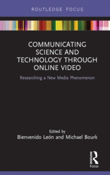 Communicating Science and Technology Through Online Video : Researching a New Media Phenomenon