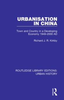 Urbanization in China : Town and Country in a Developing Economy 1949-2000 AD