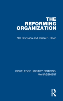 The Reforming Organization : Making Sense of Administrative Change