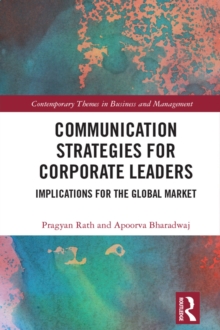 Communication Strategies for Corporate Leaders : Implications for the Global Market