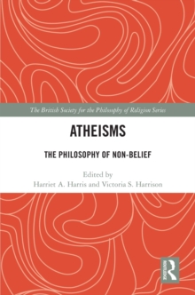 Atheisms : The Philosophy of Non-Belief