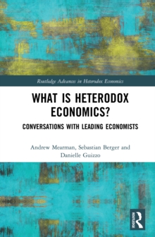 What is Heterodox Economics? : Conversations with Leading Economists, EPUB eBook What is Heterodox Economics? : Conversations with Leading Economists, EPUB eBook