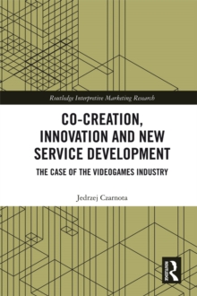 Co-Creation, Innovation and New Service Development : The Case of Videogames Industry