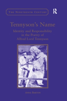 Tennyson's Name : Identity and Responsibility in the Poetry of Alfred Lord Tennyson