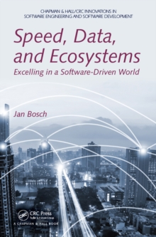 Speed, Data, and Ecosystems : Excelling in a Software-Driven World