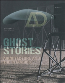 Ghost Stories : Architecture and the Intangible