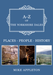 A-Z of the Yorkshire Dales : Places-People-History