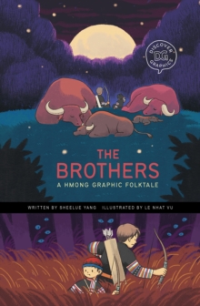 The Brothers : A Hmong Graphic Folktale